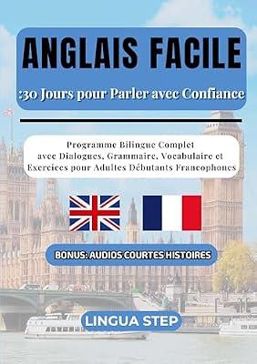 Anglais Facile: 30 Jours pour Parler avec Confiance: Programme Bilingue Complet avec Dialogues, Grammaire, Vocabulaire et Exercices pour Adultes Débutants Francophones by Step, Lingua | Paperback | Language Arts & Disciplines