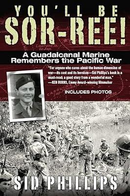 You'll Be Sor-ree!: A Guadalcanal Marine Remembers the Pacific War by Phillips, Sid | Paperback | History