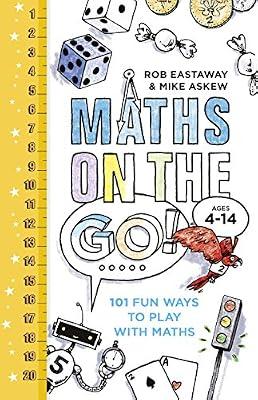 Maths on the Go: 101 Fun Ways to Play with Maths by Askew, Mike; Eastaway, Rob | Hardcover | Educational: Mathematics & Numeracy