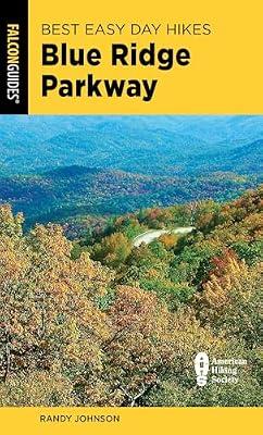 Best Easy Day Hikes Blue Ridge Parkway: The Ultimate Travel Guide to America's Most Popular Scenic Roadway (Best Easy Day Hikes Series) by Johnson, Randy | Paperback | Walking