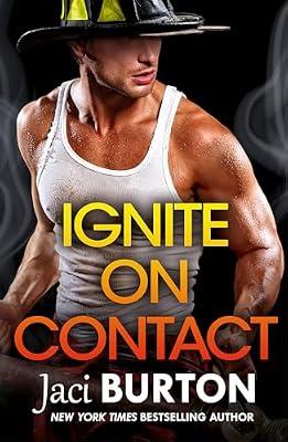 Ignite on Contact: A smouldering, passionate friends-to-lovers romance to warm your heart (Brotherhood By Fire) by Burton, Jaci | Paperback | Adult & Contemporary Romance
