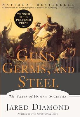 Guns, Germs and Steel: the Fates of Human Societies by Diamond, Jared | School | History: Theory & Methods