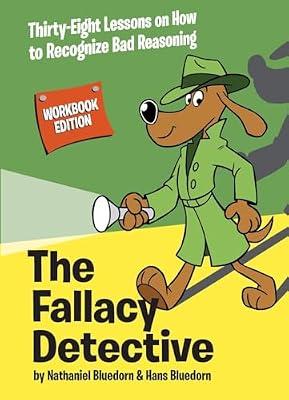 The Fallacy Detective: Thirty-Eight Lessons on How to Recognize Bad Reasoning by Bluedorn, Hans; Bluedorn, Nathaniel | Paperback | Philosophy
