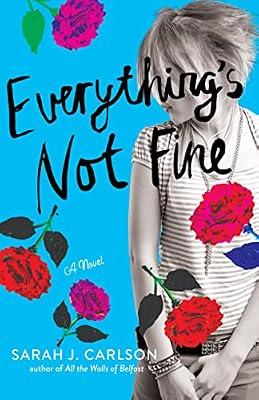 Everything's Not Fine by Carlson, Sarah J. | Paperback | Young Adult Fiction