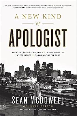 New Kind of Apologist: *Adopting Fresh Strategies *Addressing the Latest Issues *Engaging the Culture by McDowell, Sean | Paperback | Religion