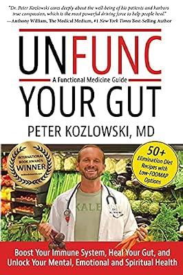 Unfunc Your Gut: A Functional Medicine Guide Boost Your Immune System, Heal Your Gut, and Unlock Your Mental, Emotional and Spiritual Health by Kozlowski MD, Peter | Paperback | Complementary Therapies