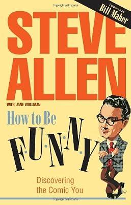 How to be Funny: Discovering the Comic You by Allen, Steve; Wollman, Jane | Hardcover | Dance & Other Performing Arts