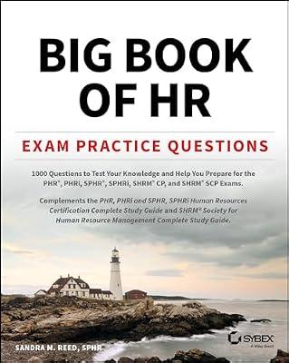 Big Book of HR Exam Practice Questions: 1000 Questions to Test Your Knowledge and Help You Prepare for the Phr, Phri, Sphr, Sphri and Shrm CP/Scp Certification Exams by Reed, Sandra M. | Paperback | Business & Economics