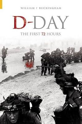 D-Day: The First 72 Hours by Buckingham, William F. | Paperback | European History