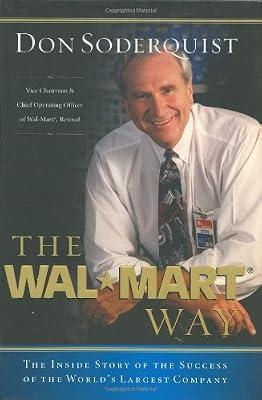 The Wal-Mart Way: The Inside Story Of The Success Of The World's Largest Company by Soderquist, Donald | Hardcover | Management: Leadership & Motivation