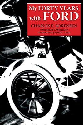 My Forty Years With Ford (Great Lakes Books) by Sorensen, Charles E.; Williamson, Samuel T. | Paperback | Biography & Autobiography