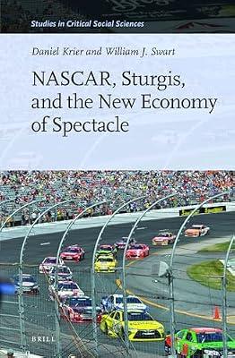 NASCAR, Sturgis, and the New Economy of Spectacle: 92 (Studies in Critical Social Sciences, 92) by Krier, Daniel; Swart, William J. | Hardcover | Sociology: Sport & Leisure