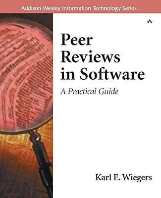 Peer Reviews in Software: A Practical Guide by Karl E Wiegers | Paperback | Computers