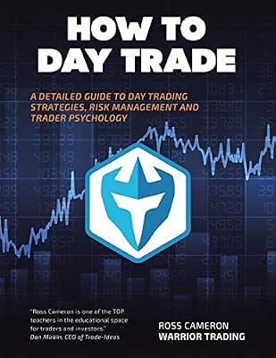 How to Day Trade: A Detailed Guide to Day Trading Strategies, Risk Management, and Trader Psychology by Cameron, Ross | Paperback | Finance