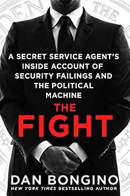 The Fight: A Secret Service Agent's Inside Account of Security Failings and the Political Machine by Bongino, Dan | Paperback | Political Science