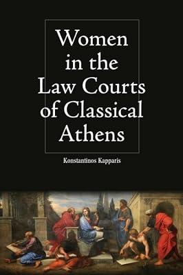 Women in the Law Courts of Classical Athens (Intersectionality in Classical Antiquity) by Kapparis, Konstantinos | Hardcover | Gender & The Law