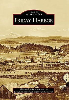 Friday Harbor (Images of America) by San Juan Historical Society; Vouri, Julia; Vouri, Mike | Paperback | History