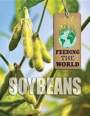Soybeans (Feeding The World) by Etingoff, Kim | Library | Educational: Geography