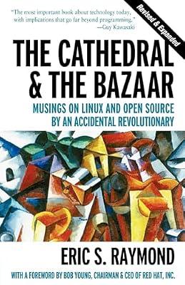 Cathedral & the Bazaar - Musings on Linux & Open Source by an Accidental Revolutionary Rev: Alternative Funerals (OREILLY) by Raymond, Eric S | Paperback | Computers