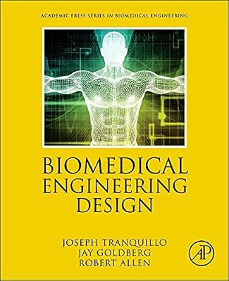 BIOMEDICAL ENGINEERING DESIGN by Goldberg, Jay, Ph.D.; Allen, Robert, Ph.D.; Tranquillo, Joseph, Ph.D. | Paperback | Science