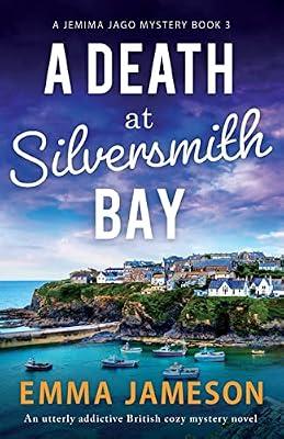A Death at Silversmith Bay: An utterly addictive British cozy mystery novel: 3 (Jemima Jago Mystery) by Jameson, Emma | Paperback | Crime & Mystery