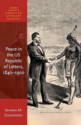 Peace in the US Republic of Letters, 1840-1900 (Oxford Studies in American Literary History) by Gustafson, Prof Sandra M. | Hardcover | Literary Studies: C 1800 To C 1900
