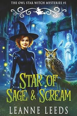 Star of Sage & Scream: 1 (The Owl Star Witch Mysteries) by Leeds, Leanne | Paperback | Crime & Mystery