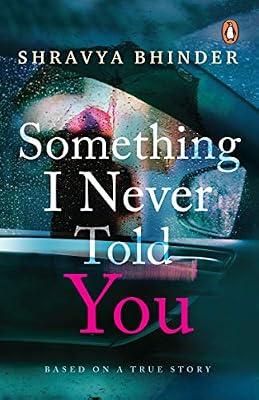 Something I Never Told You by Shravya Bhinder | Paperback | Modern And Contemporary Fiction (Post 1945)