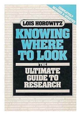Knowing Where to Look: The Ultimate Guide to Research by Horowitz, Lois | Paperback | Reference