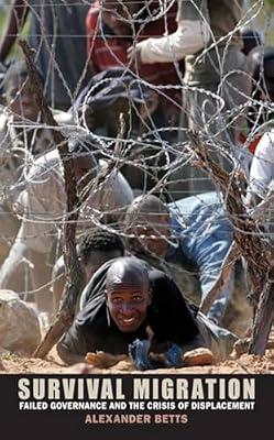 Survival Migration: Failed Governance and the Crisis of Displacement by Betts, Alexander | Paperback | Political Science