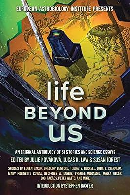Life Beyond Us: An Original Anthology of SF Stories and Science Essays (European Astrobiology Institute Presents) by Baxter, Stephen; Watts, Peter | Paperback | Fiction