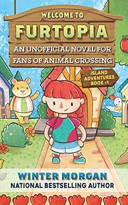 Welcome to Furtopia: An Unofficial Novel for Fans of Animal Crossing (Volume 1) (Island Adventures) by Morgan, Winter | Paperback | Juvenile Fiction