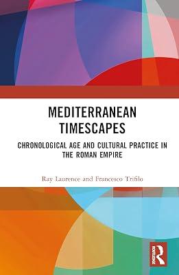 Mediterranean Timescapes: Chronological Age and Cultural Practice in the Roman Empire by Trifil, Francesco; Laurence, Ray | Hardcover | History 2
