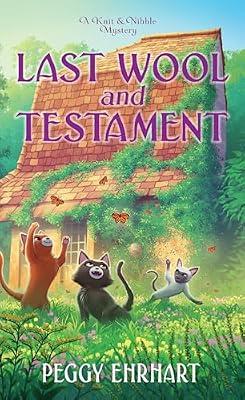 Last Wool and Testament: 12 (Knit & Nibble Mysteries, 12) by Ehrhart, Peggy | Mass_Market | Fiction