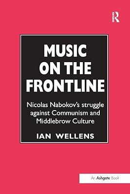 Music on the Frontline: Nicolas Nabokov's Struggle Against Communism and Middlebrow Culture by Wellens, Ian | Paperback | The Arts: General Topics 2