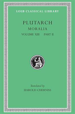 Moralia, Volume XIII: Part 2 – Stoic Essays Cherniss)(Greek) (Loeb Classical Library) by Plutarch, Plutarch; Cherniss, Harold | Hardcover | Western Philosophy: Ancient 2
