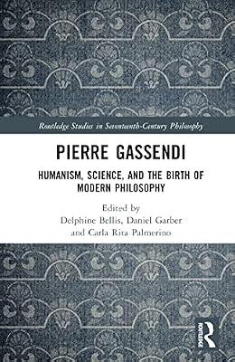 Pierre Gassendi: Humanism, Science, and the Birth of Modern Philosophy (Routledge Studies in Seventeenth-Century Philosophy) | Hardcover | Ancient Greek And Roman Philosophy