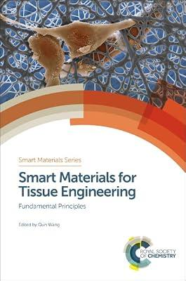 SMART MATERIALS FOR TISSUE ENGINEERING: FUNDAMENTAL PRINCIPLES: Volume 24 (Smart Materials Series) | Hardcover | Biomedical Engineering