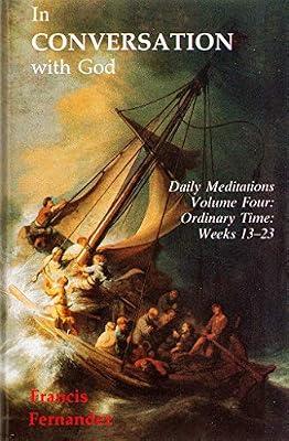 Ordinary Time, Weeks 13-23 (v. 4) (In Conversation with God: Meditations for Each Day of the Year) by Fernandez, Francis | Paperback | Christianity