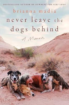 Never Leave the Dogs Behind: A Memoir by Madia, Brianna | Hardcover | Biography & Autobiography