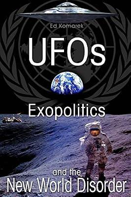 UFOs: Exopolitics & the New World Disorder by Komarek, Ed | Paperback | Body