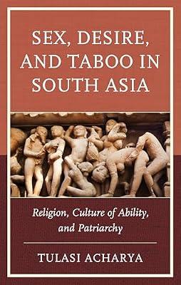 Sex, Desire, and Taboo in South Asia: Religion, Culture of Ability, and Patriarchy by Acharya, Tulasi | Hardcover | Social Science