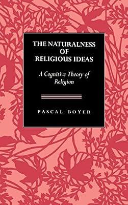 The Naturalness of Religious Ideas: A Cognitive Theory of Religion by Boyer, Pascal | Hardcover | Social Science