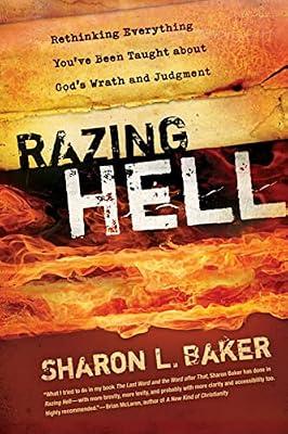Razing Hell: Rethinking Everything You've Been Taught about God's Wrath and Judgment by Baker, Sharon L. | Paperback | Christian Theology