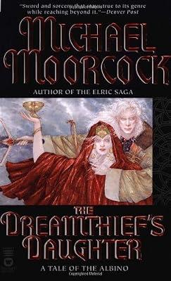The Dreamthief's Daughter: A Tale of the Albino by Moorcock, Michael | Mass_Market