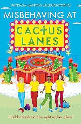 Misbehaving at Cactus Lanes: Laugh out loud with this heartwarming novel that blends humourous fiction and romance over 60! by Marcantonio, Patricia Santos | Paperback | Contemporary Lifestyle Fiction