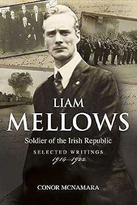 Liam Mellows: Soldier of the Irish Republic ~ Selected Writings, 1914–1924 by McNamara, Conor | Paperback | British & Irish History