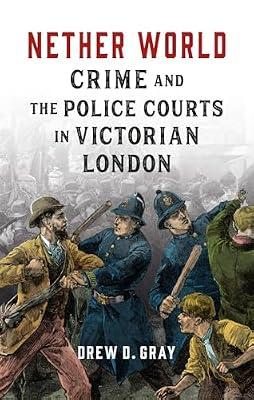 Nether World: Crime and the Police Courts in Victorian London by Gray, Drew D | Hardcover | British & Irish History