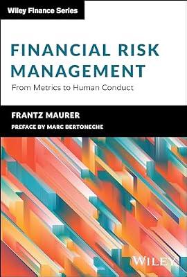 Financial Risk Management: From Metrics to Human Conduct (Wiley Finance) by Maurer, Frantz | Hardcover | Business & Economics