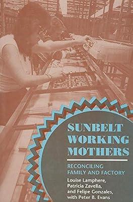 Sunbelt Working Mothers: Reconciling Family and Factory (The Anthropology of Contemporary Issues) by Lamphere, Louise; Gonzales, Felipe; Zavella, Patricia | Hardcover | Sociology: Family & Relationships